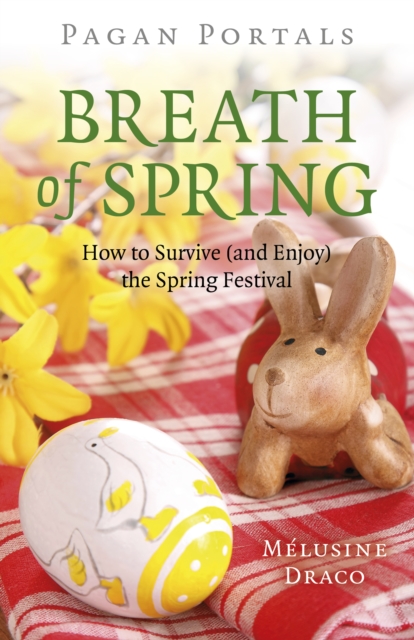 Pagan Portals - Breath of Spring : How to Survive (and Enjoy) the Spring Festival, EPUB eBook