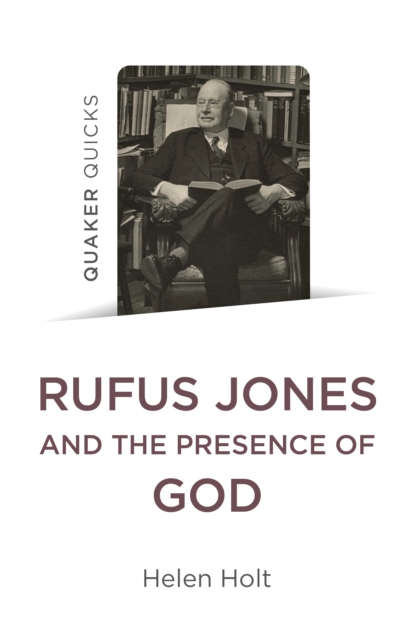 Quaker Quicks: Rufus Jones and the Presence of God, EPUB eBook