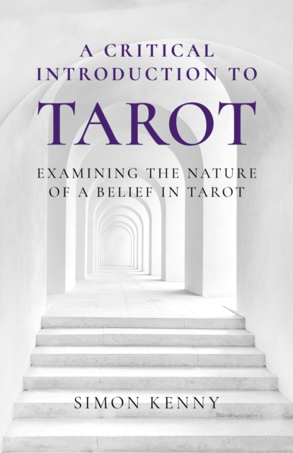 Critical Introduction to Tarot, A : Examining the Nature of a Belief in Tarot, Paperback / softback Book