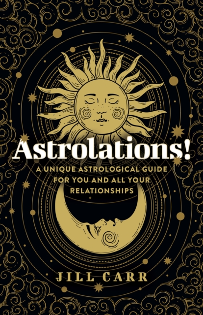 Astrolations! – A unique astrological guide for you and all your relationships, Paperback / softback Book