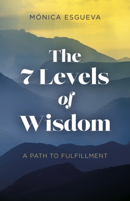 7 Levels of Wisdom : A Path to Fulfillment, EPUB eBook
