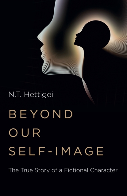 Beyond Our Self-Image : The True Story of a Fictional Character, Paperback / softback Book