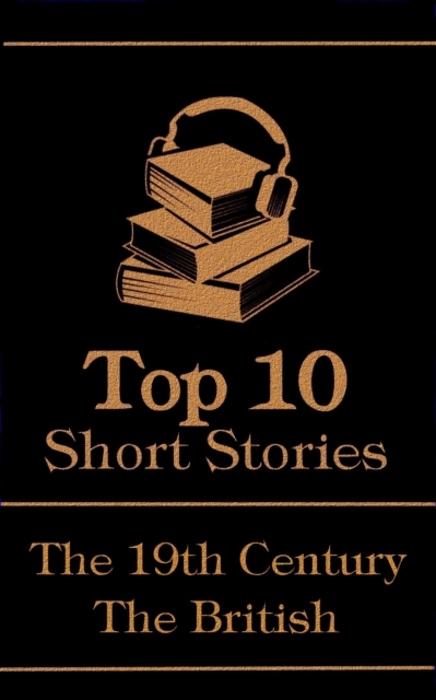 The Top 10 Short Stories - The 19th Century - The British, EPUB eBook