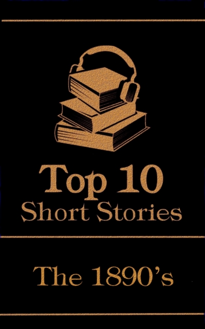 The Top 10 Short Stories - The 1890's, EPUB eBook