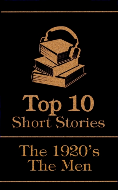 The Top 10 Short Stories - The 1920's - The Men, EPUB eBook