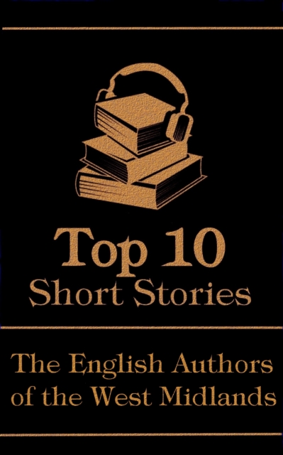 The Top 10 Short Stories - The English Authors of the West Midlands, EPUB eBook