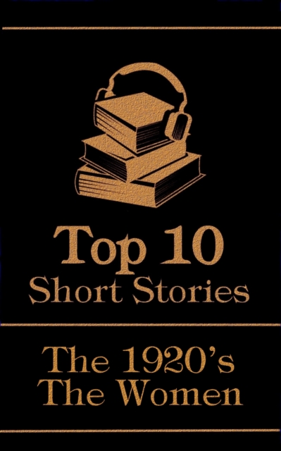 The Top 10 Short Stories - The 1920's - The Women, EPUB eBook
