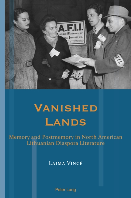 Vanished Lands : Memory and Postmemory in North American Lithuanian Diaspora Literature, EPUB eBook