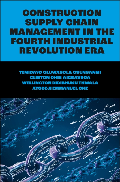 Construction Supply Chain Management in the Fourth Industrial Revolution Era, PDF eBook