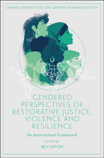 Gendered Perspectives of Restorative Justice, Violence and Resilience : An International Framework, Hardback Book