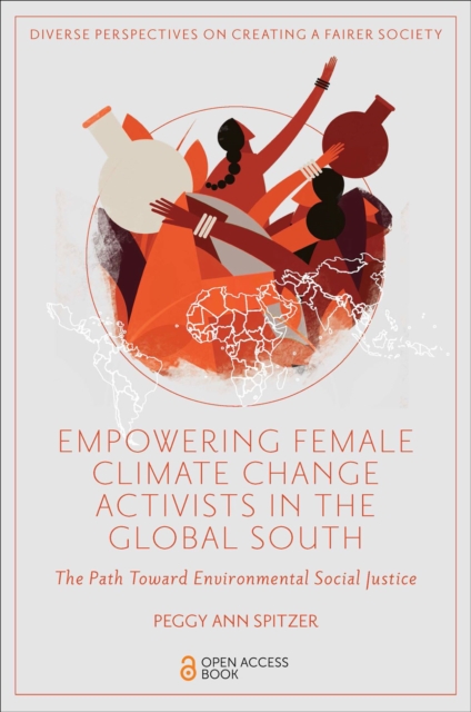 Empowering Female Climate Change Activists in the Global South : The Path Toward Environmental Social Justice, Paperback / softback Book
