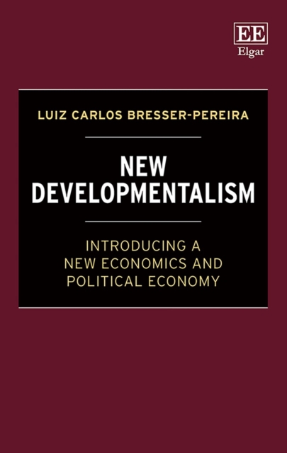 New Developmentalism : Introducing a New Economics and Political Economy, PDF eBook