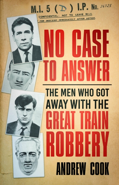 No Case to Answer : The Men who Got Away with the Great Train Robbery, EPUB eBook
