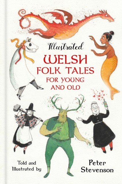 Illustrated Welsh Folk Tales for Young and Old, Hardback Book