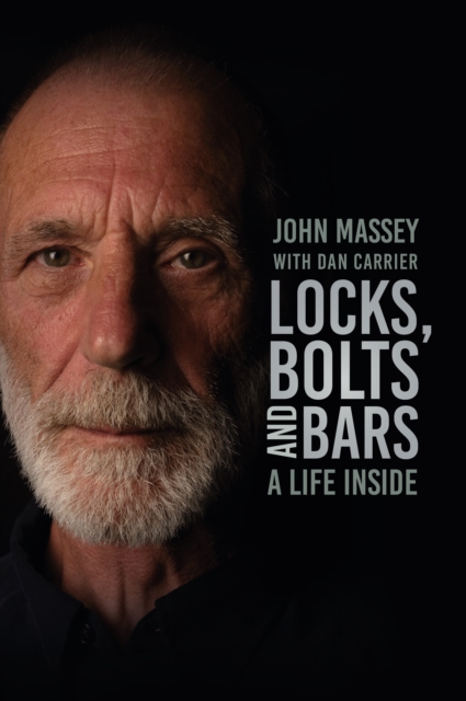 Locks, Bolts and Bars : A Life Inside, Hardback Book