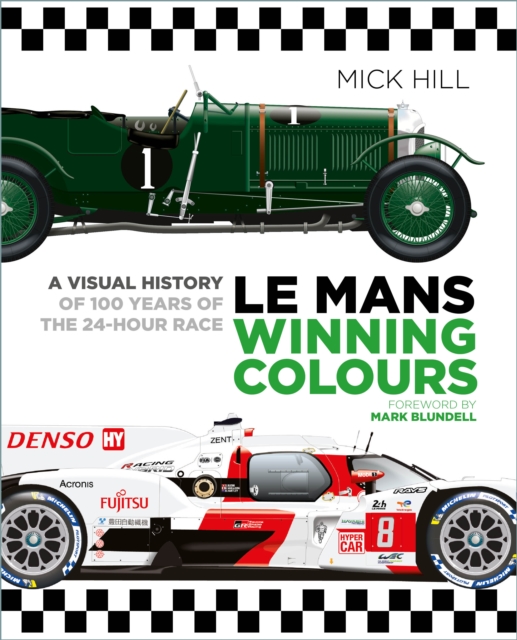 Le Mans Winning Colours : A Visual History of 100 Years of the 24-Hour Race, Hardback Book