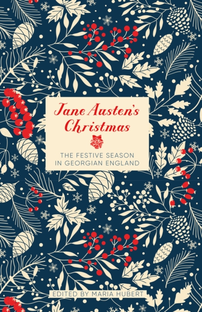 Jane Austen's Christmas : The Festive Season in Georgian England, Hardback Book