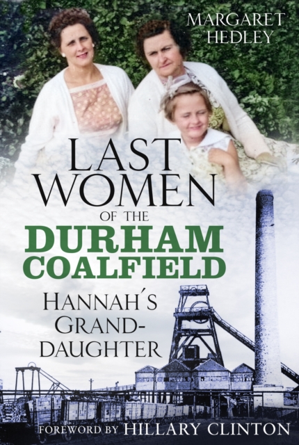 The Last Women of the Durham Coalfield : Hannah's Granddaughter, Paperback / softback Book