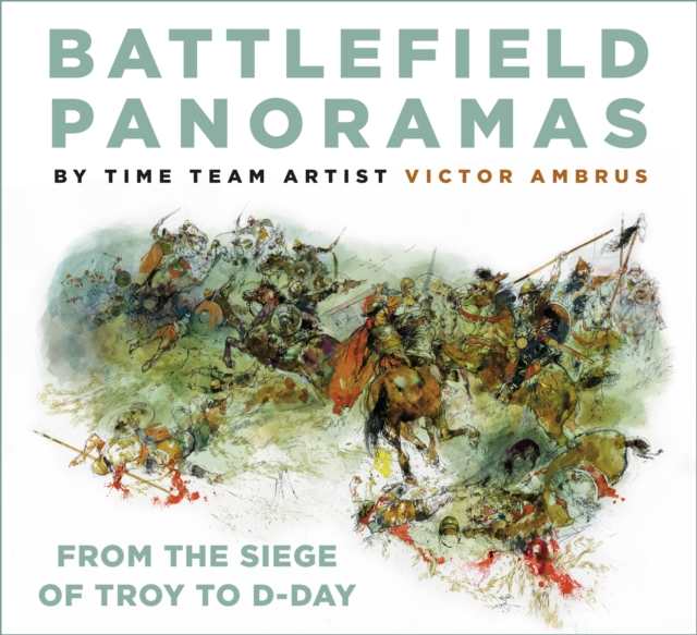 Battlefield Panoramas : From the Siege of Troy to D-Day, Paperback / softback Book