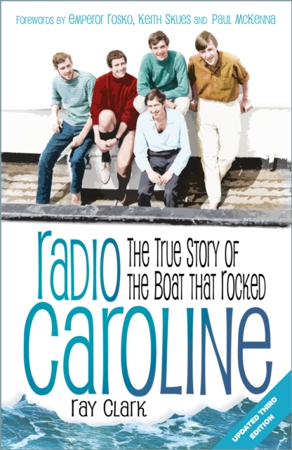 Radio Caroline : The True Story of the Boat that Rocked, Paperback / softback Book