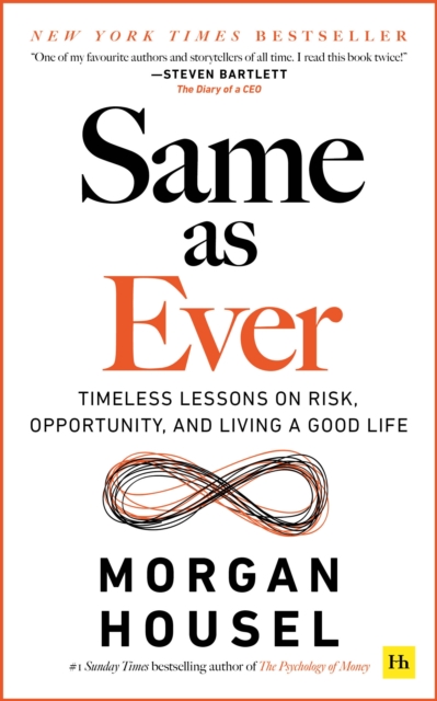 Same as Ever : Timeless Lessons on Risk, Opportunity and Living a Good Life, Paperback / softback Book