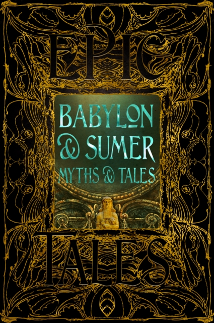 Babylon & Sumer Myths & Tales : Epic Tales, Hardback Book