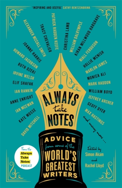 Always Take Notes : Advice from some of the world's greatest writers, Hardback Book