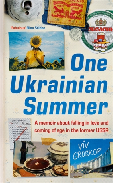 One Ukrainian Summer : A memoir about falling in love and coming of age in the former USSR, Hardback Book
