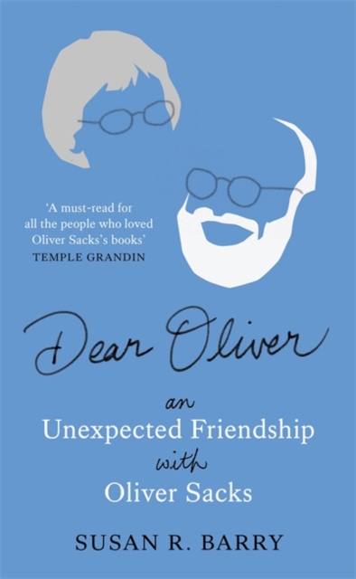 Dear Oliver : An unexpected friendship with Oliver Sacks, Hardback Book