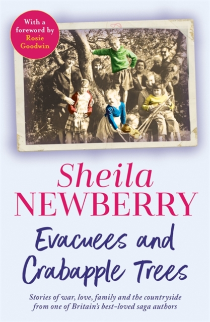 Evacuees and Crabapple Trees : Memoirs of war, love, family and the countryside from the much-loved author of Bicycles and Blackberries and The Winter Baby, Paperback / softback Book