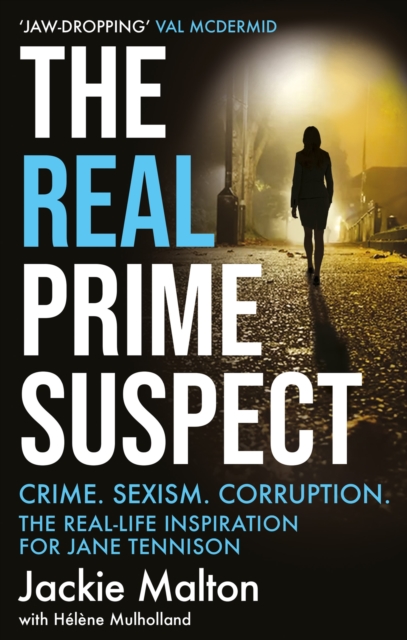 The Real Prime Suspect : Crime. Sexism. Corruption. The Real-Life Inspiration for Jane Tennison, Paperback / softback Book