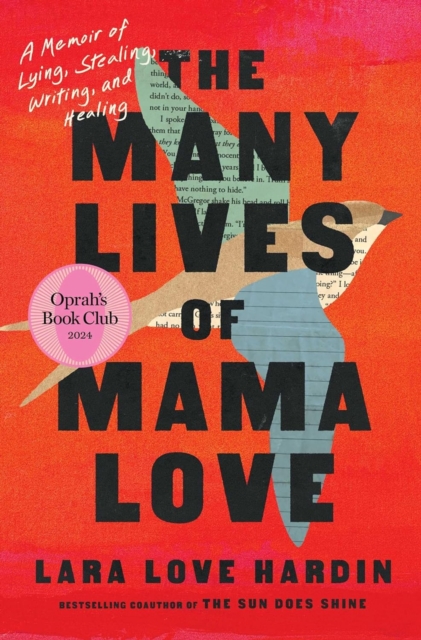 The Many Lives of Mama Love (Oprah's Book Club) : A Memoir of Lying, Stealing, Writing and Healing, EPUB eBook