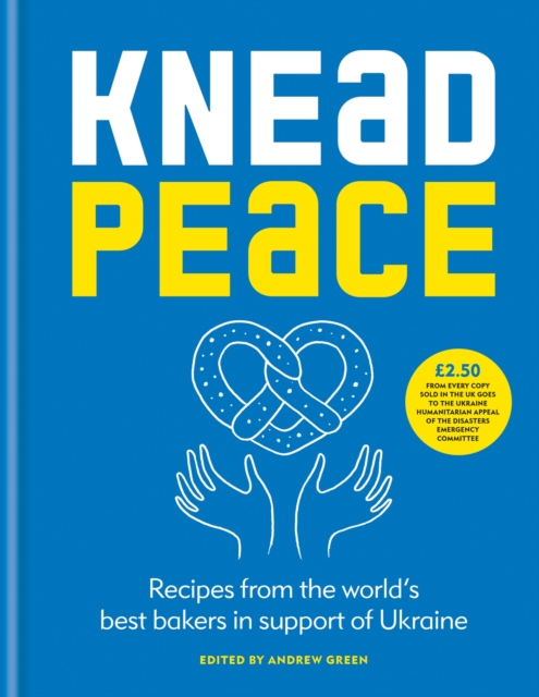 Knead Peace : Bake for Ukraine, Hardback Book