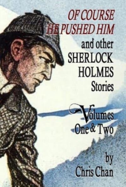 Of Course He Pushed Him and Other Sherlock Holmes Stories Volumes 1 & 2, Hardback Book