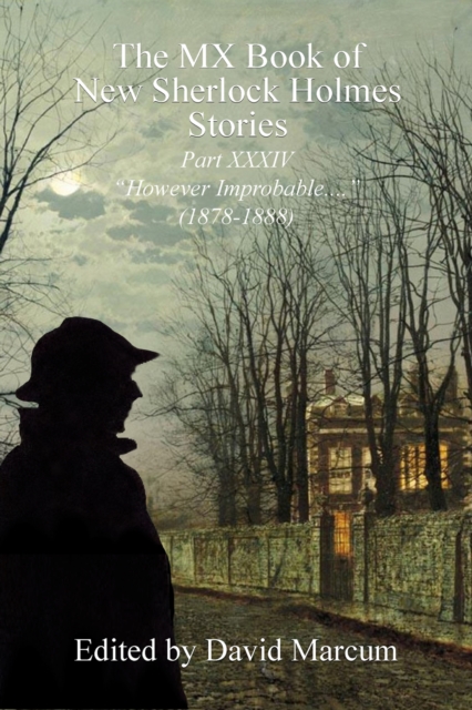 The MX Book of New Sherlock Holmes Stories - Part XXXIV : However Improbable (1878-1888), PDF eBook