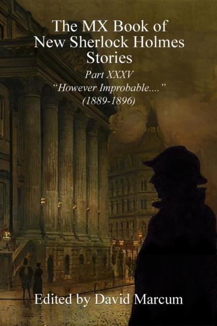 The MX Book of New Sherlock Holmes Stories - Part XXXV : However Improbable (1889-1896), EPUB eBook