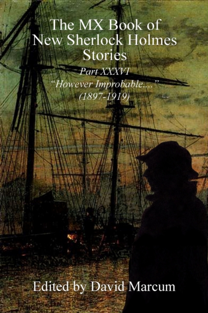 The MX Book of New Sherlock Holmes Stories - Part XXXVI : However Improbable (1897-1919), EPUB eBook