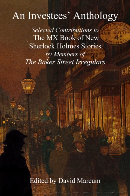 An Investees' Anthology : Selected Contributions to The MX Book of New Sherlock Holmes Stories by Members of The Baker Street Irregulars, EPUB eBook