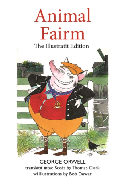Animal Fairm [Animal Farm in Scots] : Illustratit Edition, Hardback Book