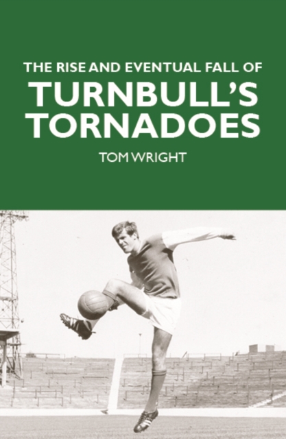 The Rise and Eventual Fall of Turnbull's Tornadoes, Paperback / softback Book