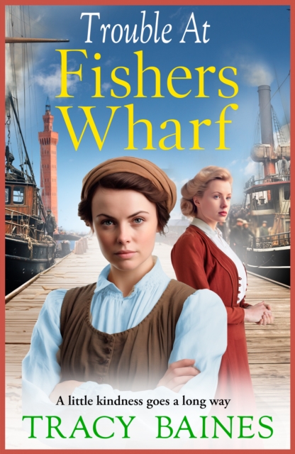 Trouble at Fishers Wharf : A BRAND NEW gritty, heart-wrenching historical saga from Tracy Baines for 2024, EPUB eBook