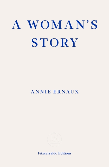 A Woman's Story – WINNER OF THE 2022 NOBEL PRIZE IN LITERATURE, Paperback / softback Book