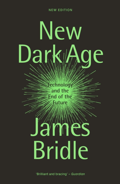 New Dark Age : Technology and the End of the Future, Paperback / softback Book