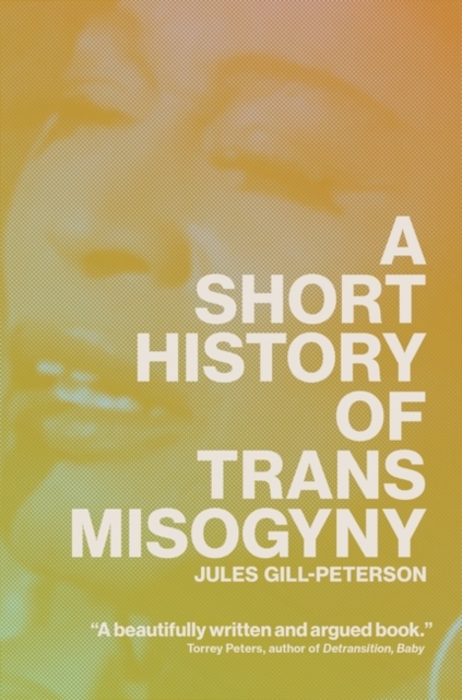 A Short History of Trans Misogyny, Hardback Book