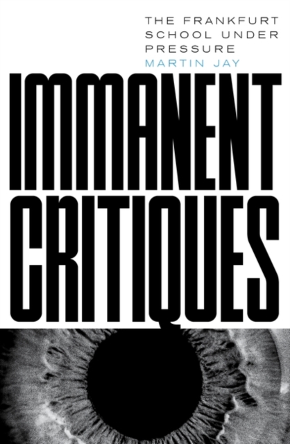 Immanent Critiques : The Frankfurt School under Pressure, Paperback / softback Book
