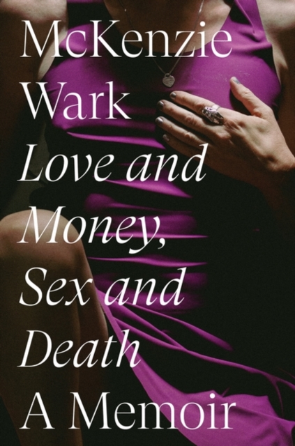 Love and Money, Sex and Death : A Memoir, Hardback Book