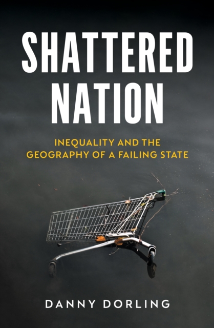 Shattered Nation : Inequality and the Geography of A Failing State, EPUB eBook