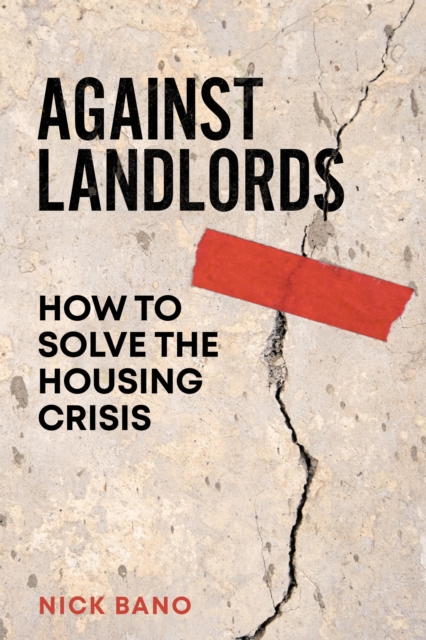 Against Landlords : How to Solve the Housing Crisis, Hardback Book