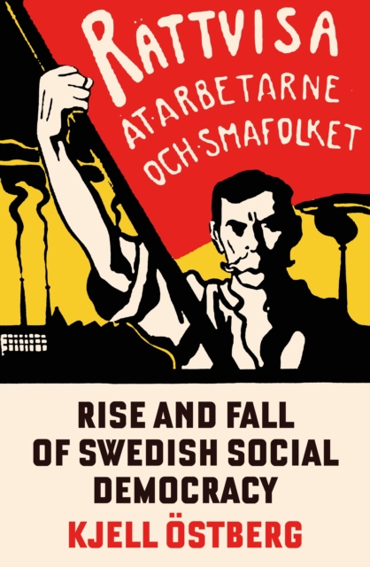 The Rise and Fall of Swedish Social Democracy, Paperback / softback Book