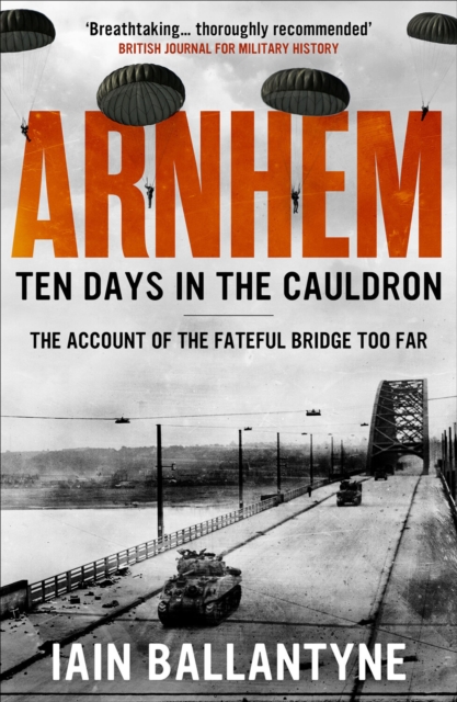 Arnhem : Ten Days in the Cauldron, EPUB eBook